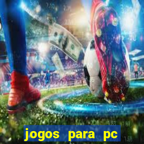 jogos para pc gratis windows 7